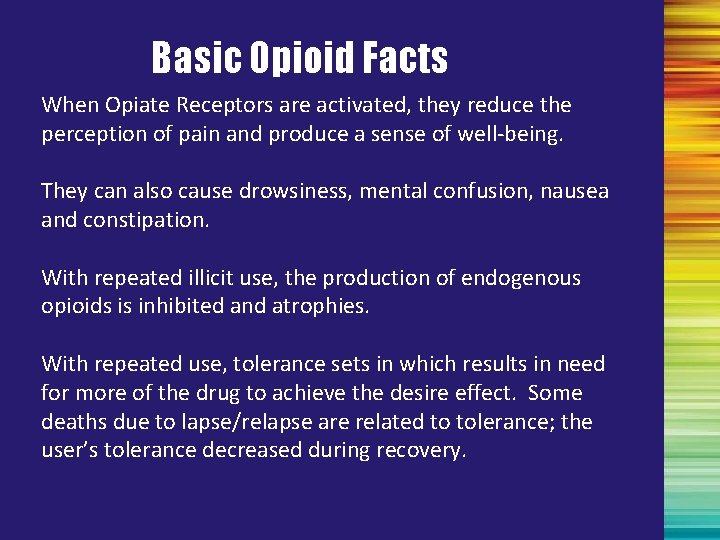 Basic Opioid Facts When Opiate Receptors are activated, they reduce the perception of pain