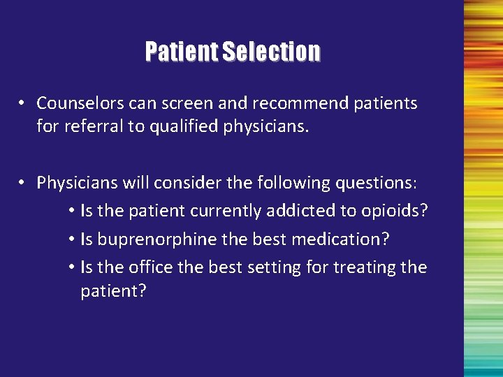 Patient Selection • Counselors can screen and recommend patients for referral to qualified physicians.