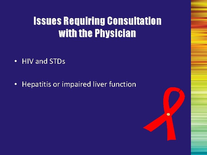 Issues Requiring Consultation with the Physician • HIV and STDs • Hepatitis or impaired