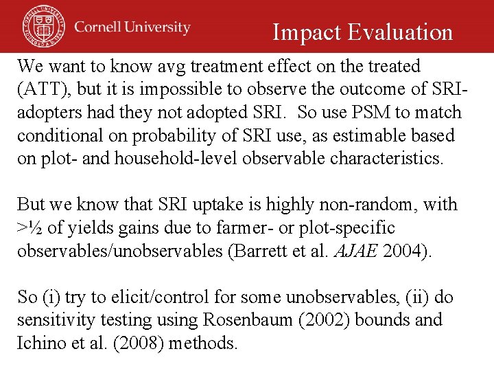 Impact Evaluation We want to know avg treatment effect on the treated (ATT), but
