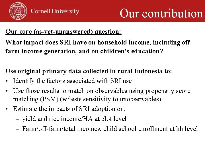 Our contribution Our core (as-yet-unanswered) question: What impact does SRI have on household income,