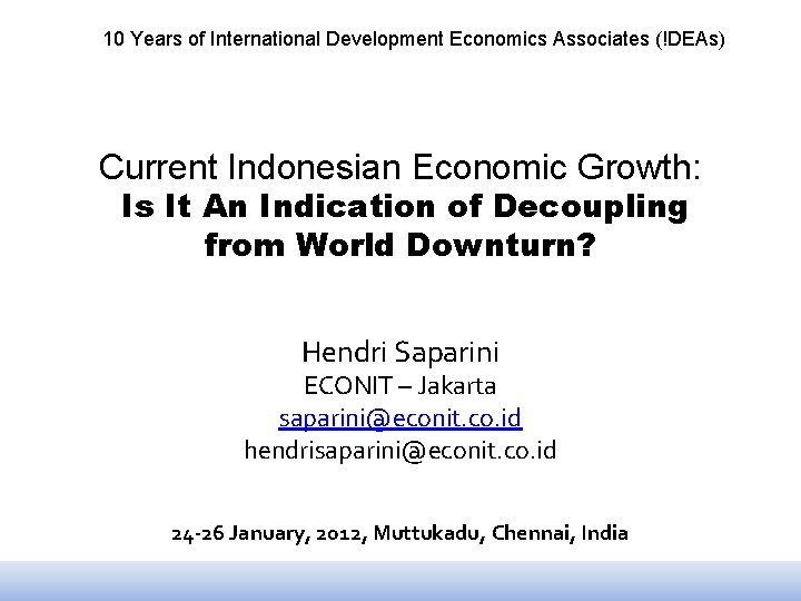 10 Years of International Development Economics Associates (!DEAs) Current Indonesian Economic Growth: Is It