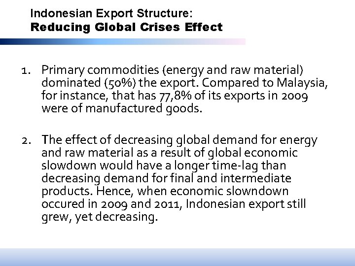 Indonesian Export Structure: Reducing Global Crises Effect 1. Primary commodities (energy and raw material)