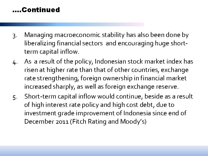 …. Continued 3. Managing macroeconomic stability has also been done by liberalizing financial sectors