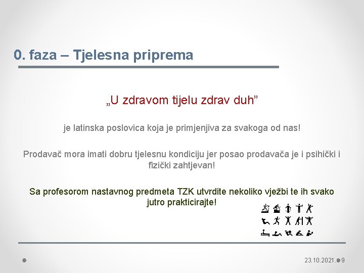 0. faza – Tjelesna priprema „U zdravom tijelu zdrav duh” je latinska poslovica koja