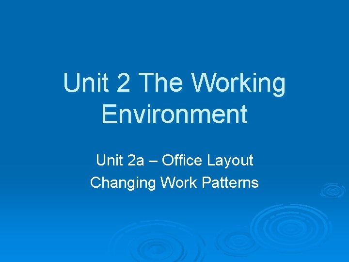 Unit 2 The Working Environment Unit 2 a