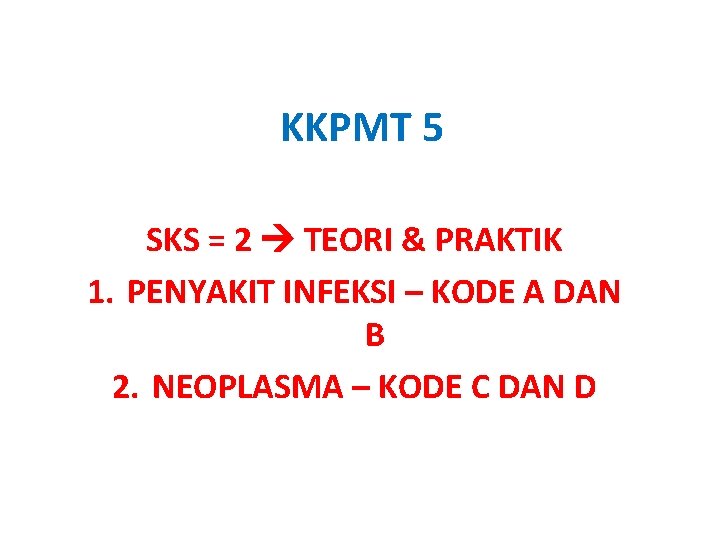 KKPMT 5 SKS = 2 TEORI & PRAKTIK 1. PENYAKIT INFEKSI – KODE A