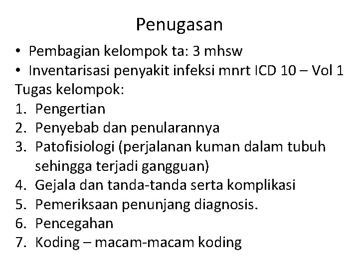 Penugasan • Pembagian kelompok ta: 3 mhsw • Inventarisasi penyakit infeksi mnrt ICD 10