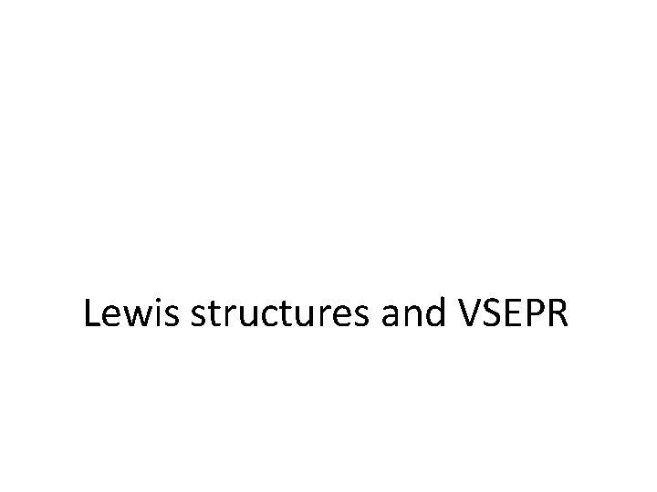 Lewis structures and VSEPR 