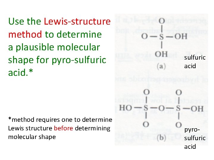 Use the Lewis-structure method to determine a plausible molecular shape for pyro-sulfuric acid. *