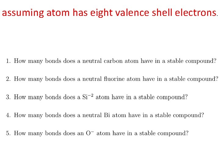 assuming atom has eight valence shell electrons. 