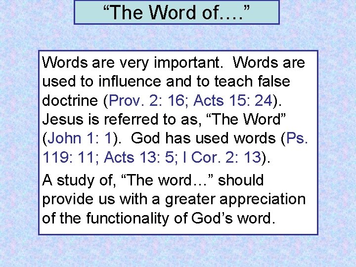“The Word of…. ” Words are very important. Words are used to influence and