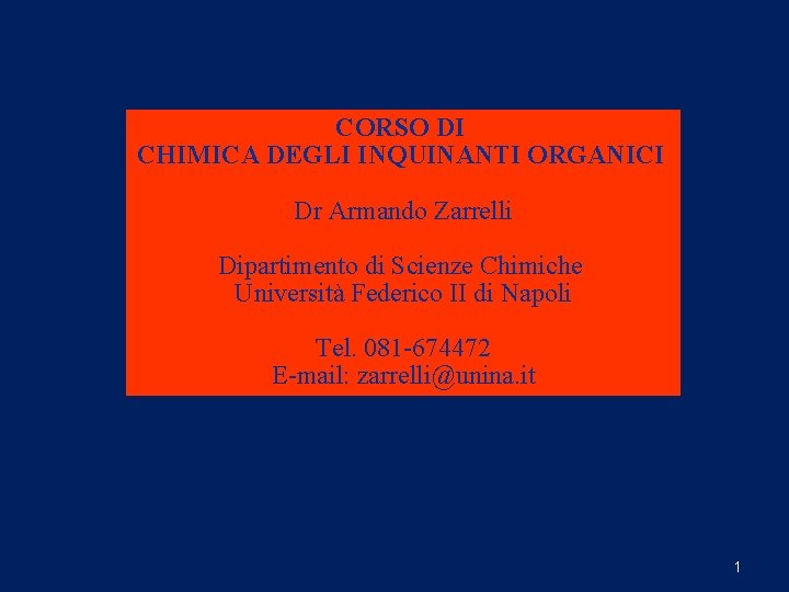 CORSO DI CHIMICA DEGLI INQUINANTI ORGANICI Dr Armando Zarrelli Dipartimento di Scienze Chimiche Università