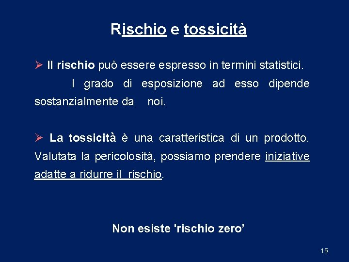 Rischio e tossicità Ø Il rischio può essere espresso in termini statistici. I grado