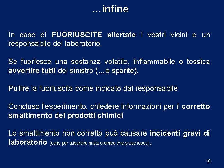 …infine In caso di FUORIUSCITE allertate i vostri vicini e un responsabile del laboratorio.