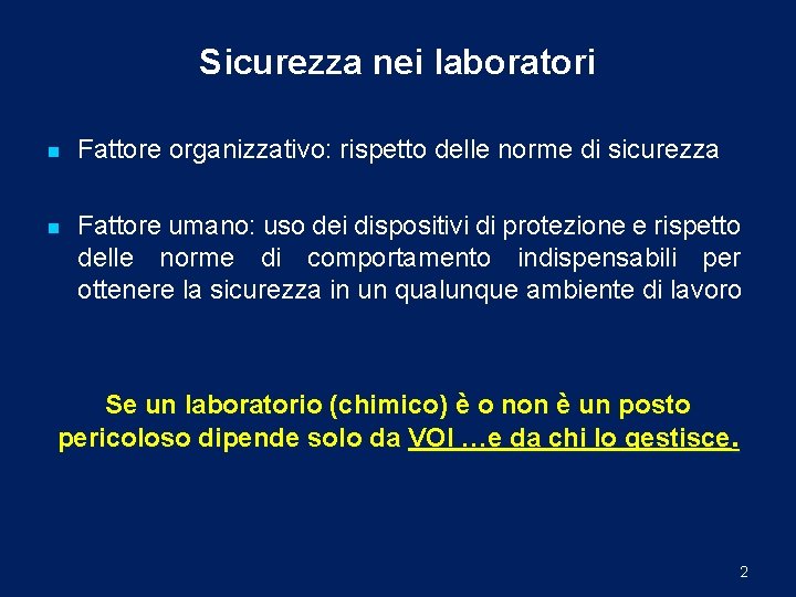 Sicurezza nei laboratori n Fattore organizzativo: rispetto delle norme di sicurezza n Fattore umano: