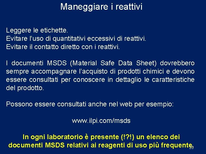 Maneggiare i reattivi Leggere le etichette. Evitare l’uso di quantitativi eccessivi di reattivi. Evitare