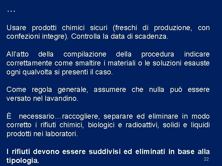 … Usare prodotti chimici sicuri (freschi di produzione, confezioni integre). Controlla la data di