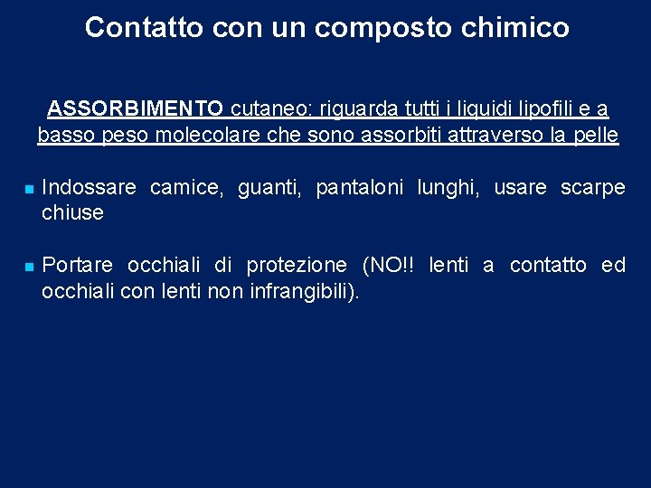 Contatto con un composto chimico ASSORBIMENTO cutaneo: riguarda tutti i liquidi lipofili e a