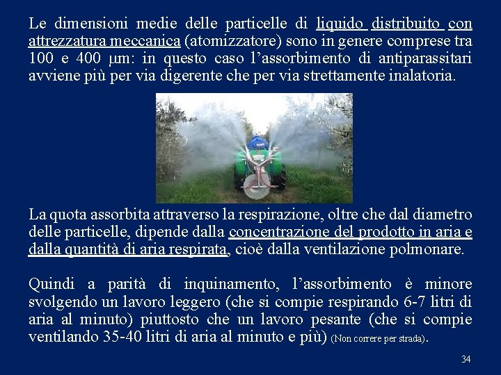 Le dimensioni medie delle particelle di liquido distribuito con attrezzatura meccanica (atomizzatore) sono in