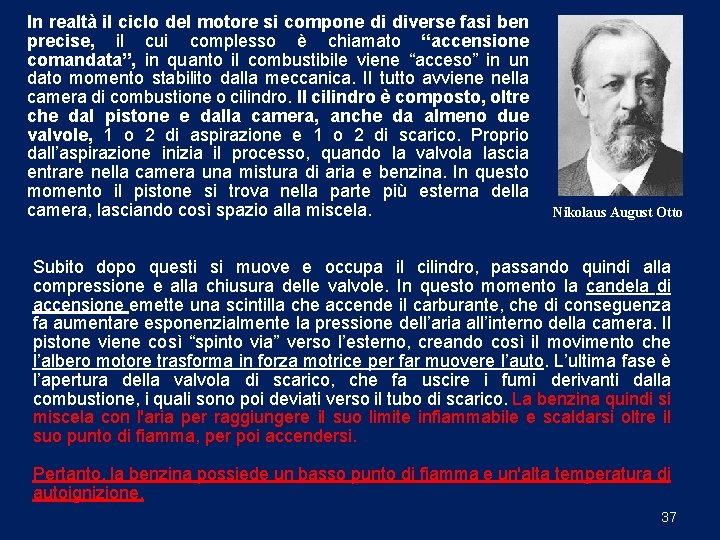 In realtà il ciclo del motore si compone di diverse fasi ben precise, il