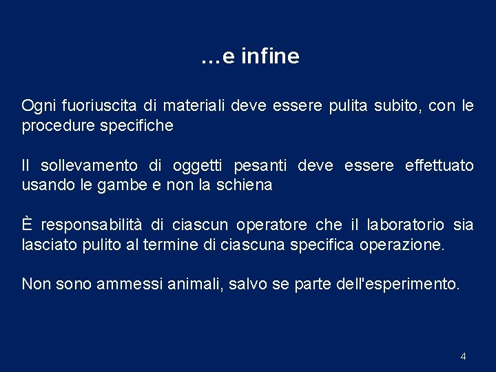 …e infine Ogni fuoriuscita di materiali deve essere pulita subito, subito con le procedure