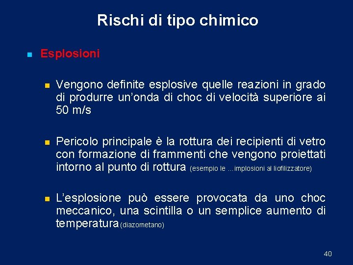 Rischi di tipo chimico n Esplosioni n Vengono definite esplosive quelle reazioni in grado