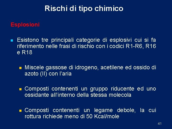 Rischi di tipo chimico Esplosioni n Esistono tre principali categorie di esplosivi cui si