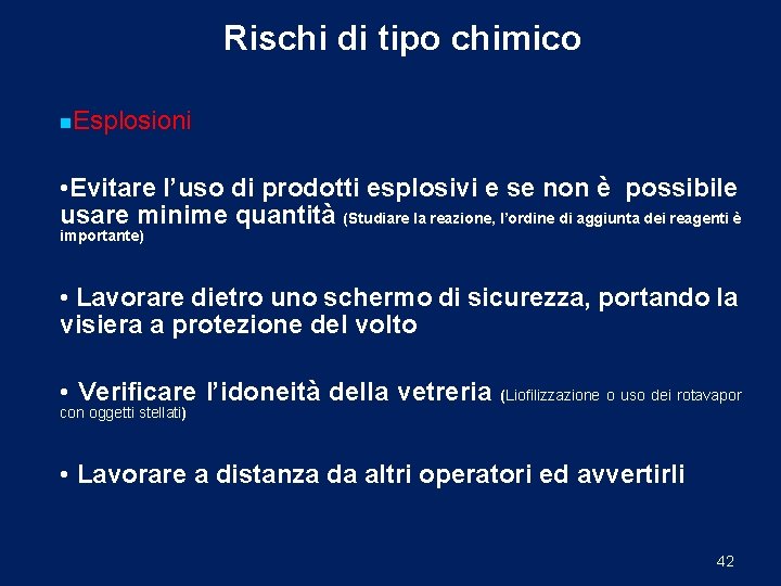 Rischi di tipo chimico n. Esplosioni • Evitare l’uso di prodotti esplosivi e se