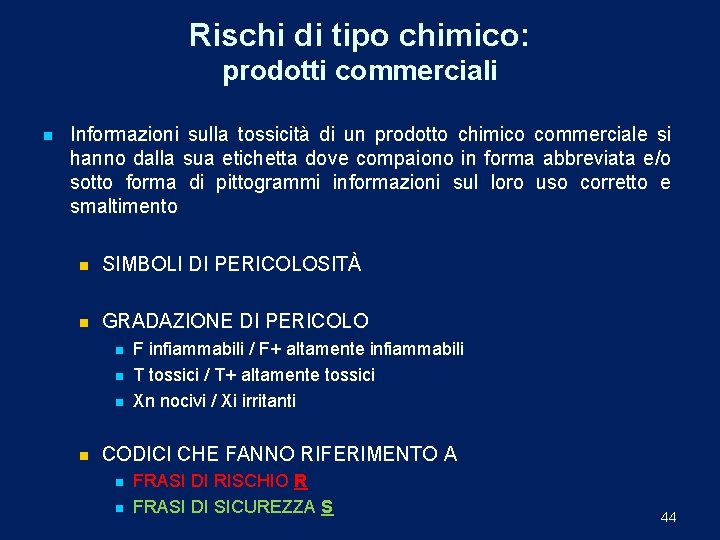 Rischi di tipo chimico: prodotti commerciali n Informazioni sulla tossicità di un prodotto chimico