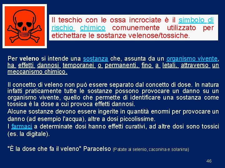 Il teschio con le ossa incrociate è il simbolo di rischio chimico comunemente utilizzato