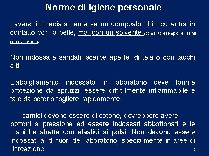 Norme di igiene personale Lavarsi immediatamente se un composto chimico entra in contatto con