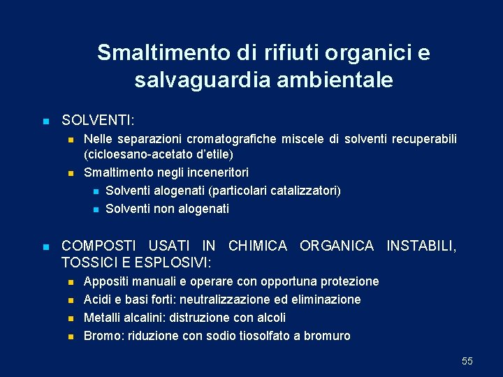 Smaltimento di rifiuti organici e salvaguardia ambientale n SOLVENTI: n n n Nelle separazioni