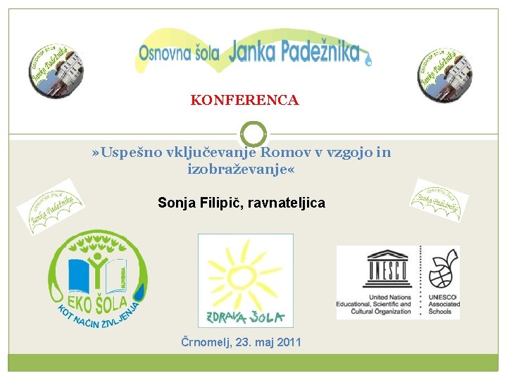KONFERENCA » Uspešno vključevanje Romov v vzgojo in izobraževanje « Sonja Filipič, ravnateljica Črnomelj,