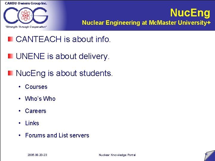 CANDU Owners Group Inc. Nuc. Eng “Strength Through Cooperation” Nuclear Engineering at Mc. Master