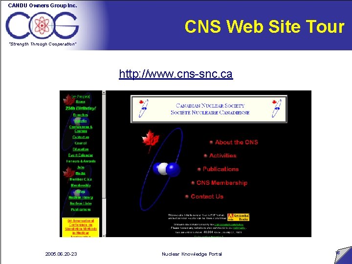 CANDU Owners Group Inc. CNS Web Site Tour “Strength Through Cooperation” http: //www. cns-snc.