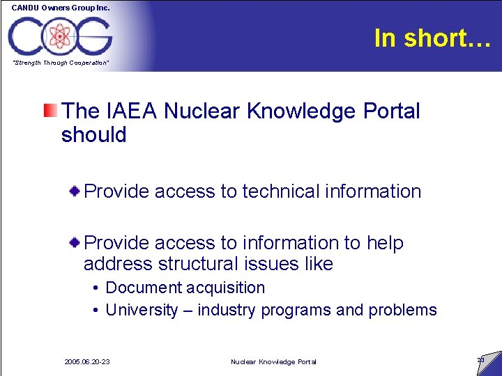 CANDU Owners Group Inc. In short… “Strength Through Cooperation” The IAEA Nuclear Knowledge Portal