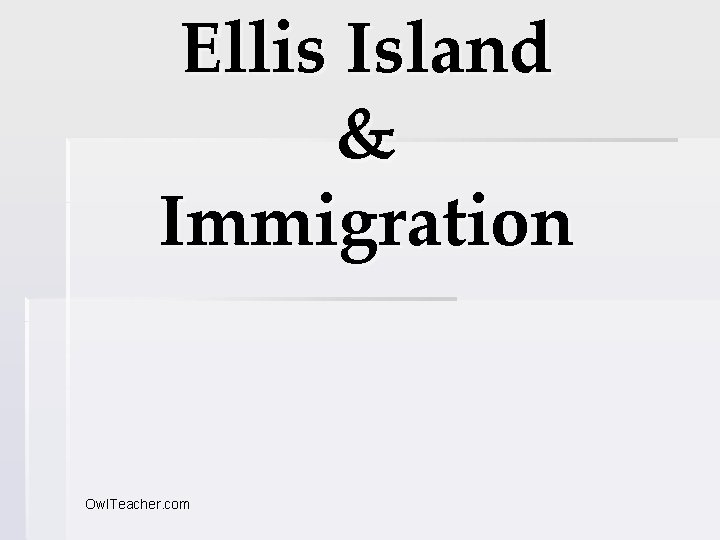 Ellis Island & Immigration Owl. Teacher. com 