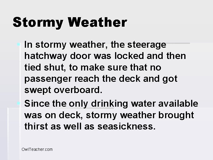 Stormy Weather § In stormy weather, the steerage hatchway door was locked and then