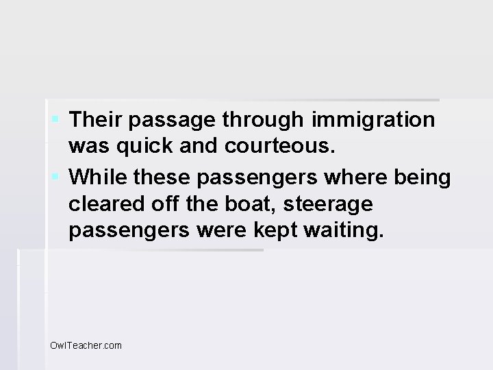 § Their passage through immigration was quick and courteous. § While these passengers where