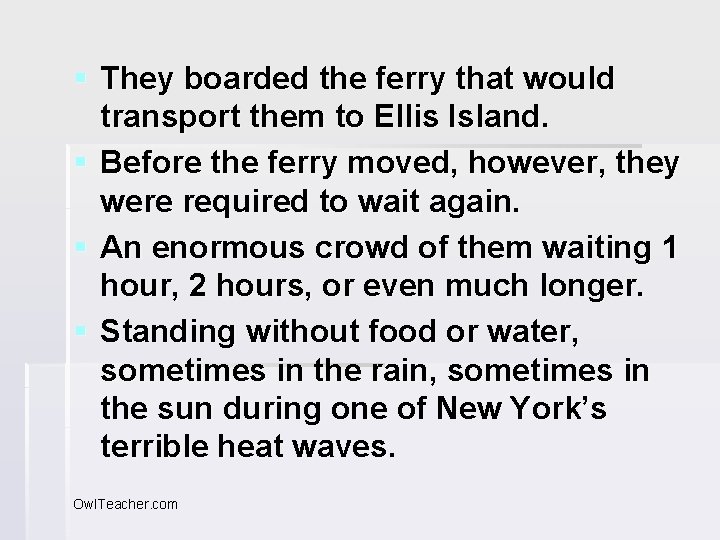 § They boarded the ferry that would transport them to Ellis Island. § Before