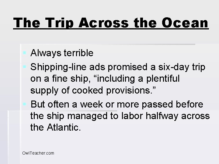 The Trip Across the Ocean § Always terrible § Shipping-line ads promised a six-day