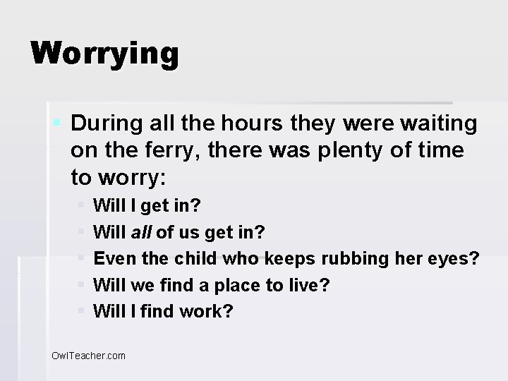 Worrying § During all the hours they were waiting on the ferry, there was