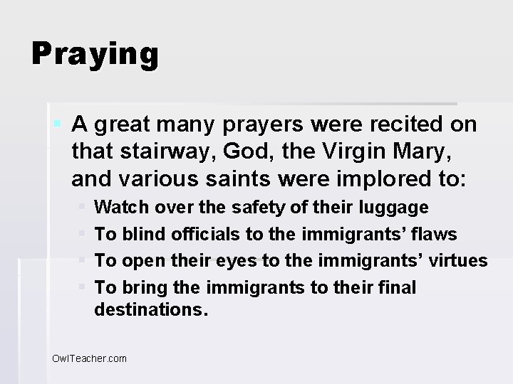 Praying § A great many prayers were recited on that stairway, God, the Virgin