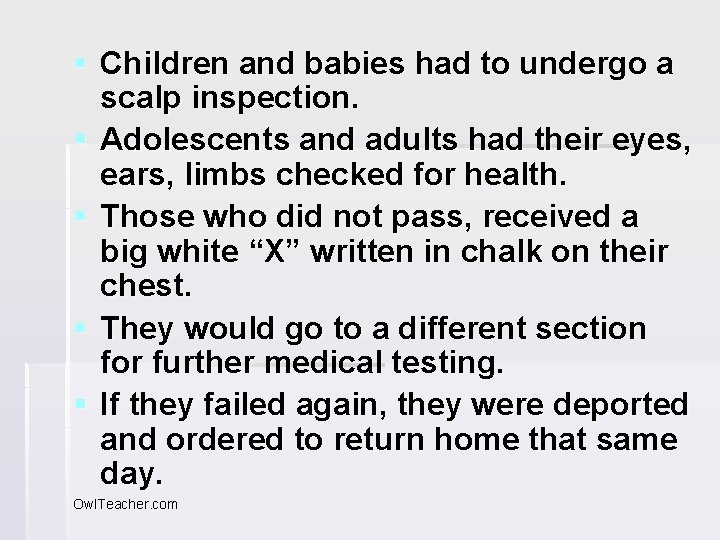 § Children and babies had to undergo a scalp inspection. § Adolescents and adults