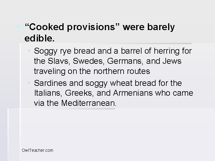 § “Cooked provisions” were barely edible. § Soggy rye bread and a barrel of