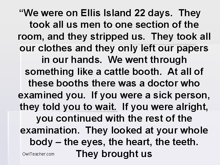 “We were on Ellis Island 22 days. They took all us men to one
