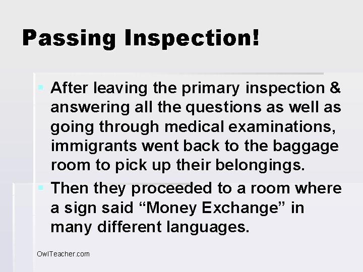 Passing Inspection! § After leaving the primary inspection & answering all the questions as