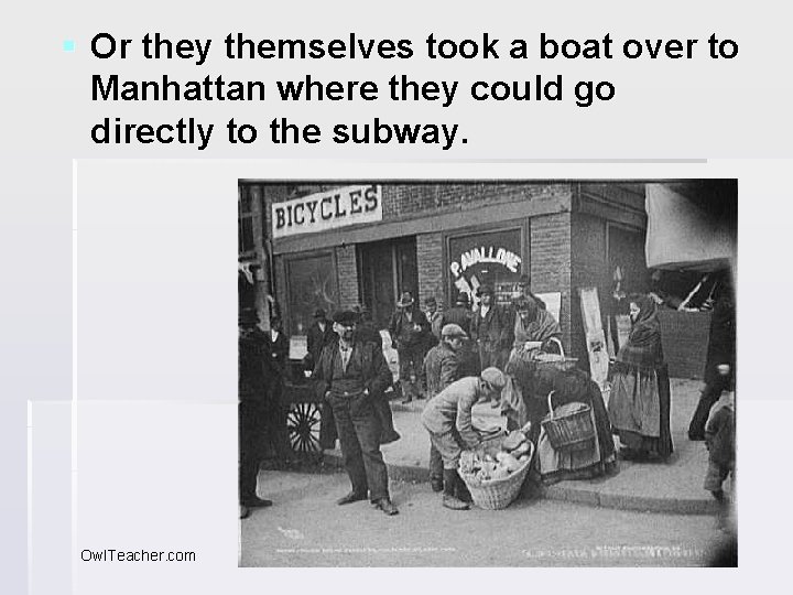 § Or they themselves took a boat over to Manhattan where they could go