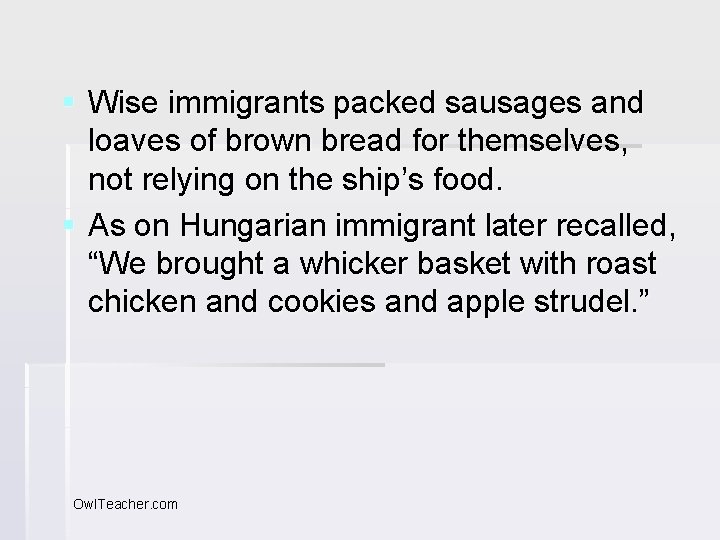 § Wise immigrants packed sausages and loaves of brown bread for themselves, not relying